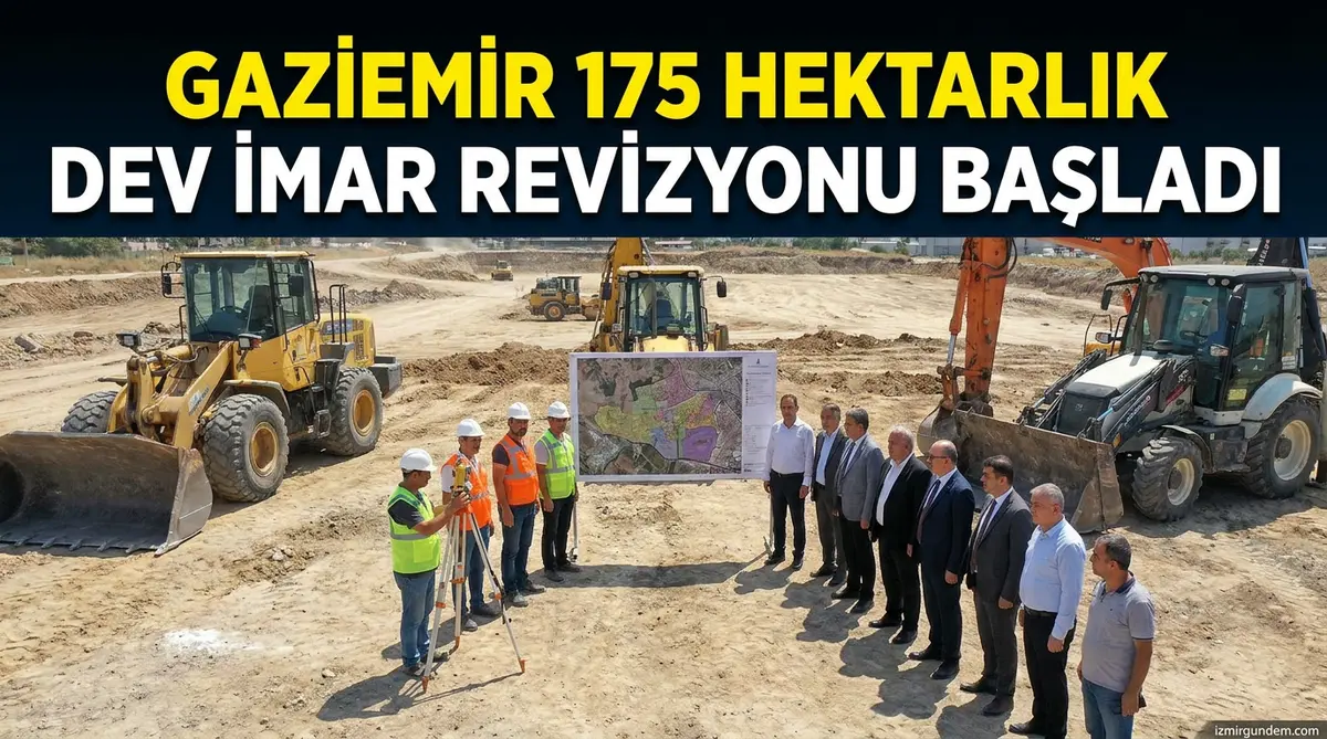 Gaziemir'de 175 Hektarlık Dev İmar Revizyonu Başladı